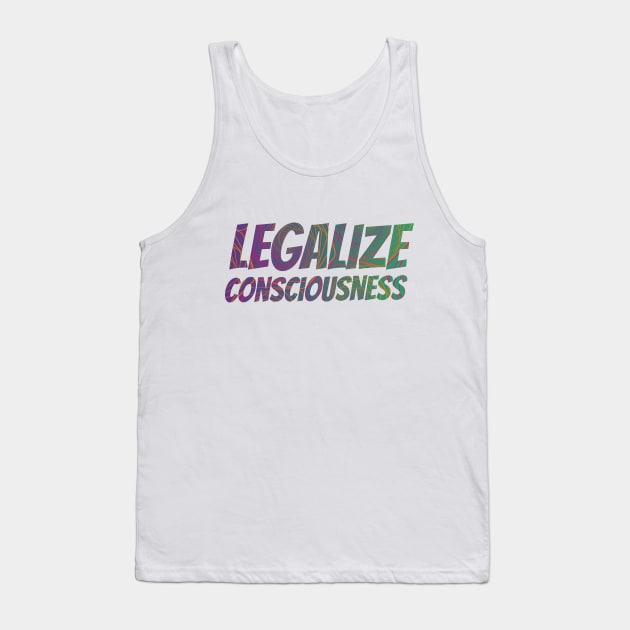 Legalize Consciousness & Nature Tank Top by emanuellindqvist